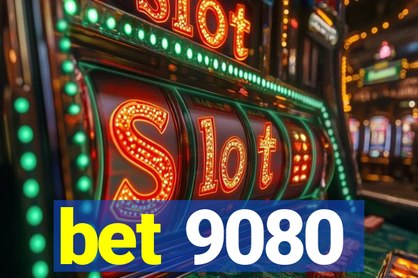 bet 9080